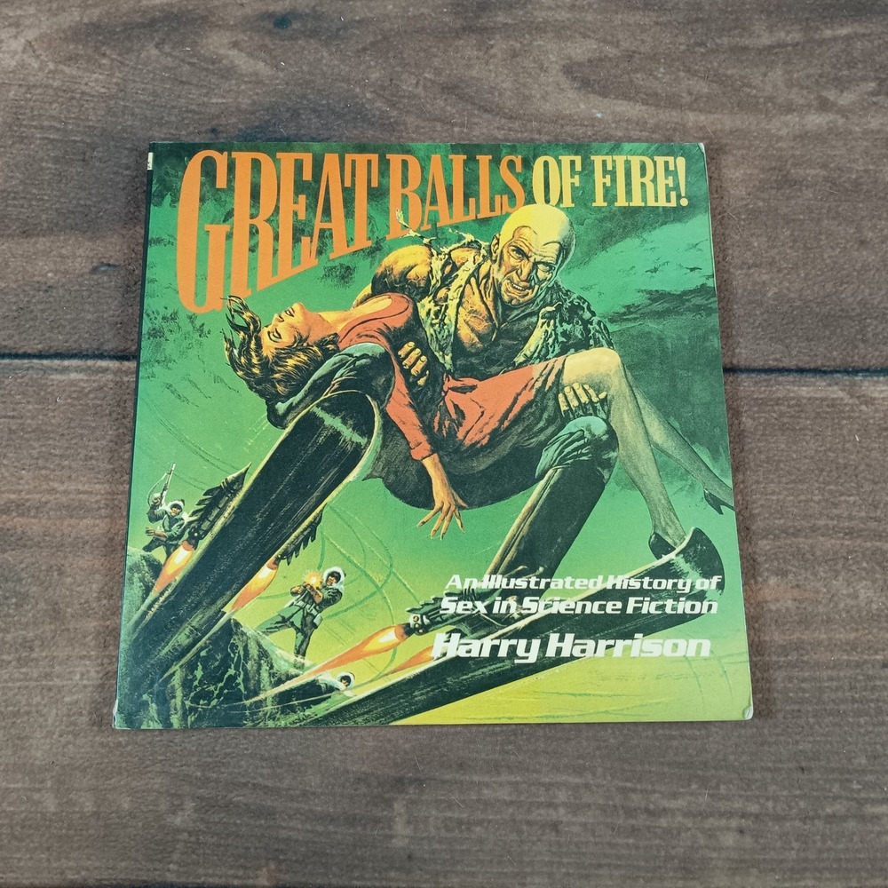 Great Balls of Fire! An Illustrated History of Sex in Science Fiction